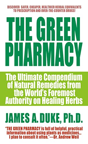 Imagen de archivo de The Green Pharmacy: The Ultimate Compendium Of Natural Remedies From The World's Foremost Authority On Healing Herbs a la venta por SecondSale