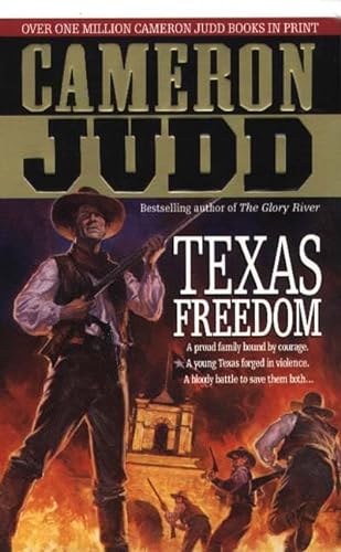 Stock image for Texas Freedom : A Proud Family Bound by Courage - A Young Texas Forged in Violence - A Bloody Battle to Save Them Both. for sale by Better World Books