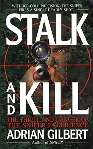 Stock image for Stalk and Kill: The Thrill and Danger of the Sniper Experience for sale by Wonder Book