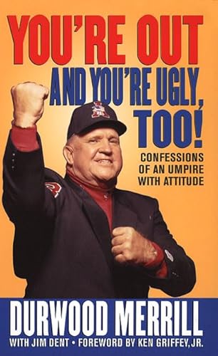 Stock image for You're Out and You're Ugly, Too!: Confessions Of An Umpire With An Attitude for sale by Reliant Bookstore