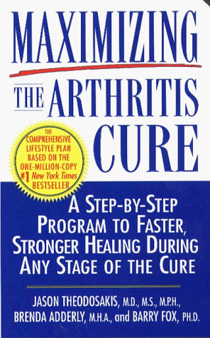 Stock image for Maximizing the Arthritis Cure: A Step-By-Step Program to Faster, Stronger Healing During Any Stage of the Cure for sale by Gulf Coast Books