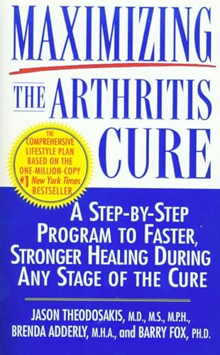 Stock image for Maximizing the Arthritis Cure: A Step-By-Step Program to Faster, Stronger Healing During Any Stage of the Cure for sale by R Bookmark