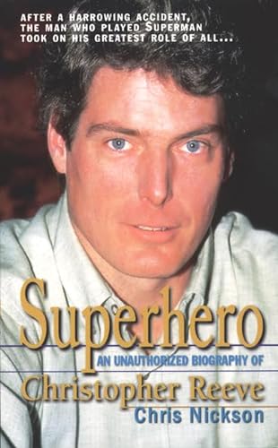 Superhero: A Biography of Christopher Reeve (9780312969806) by Nickson, Chris