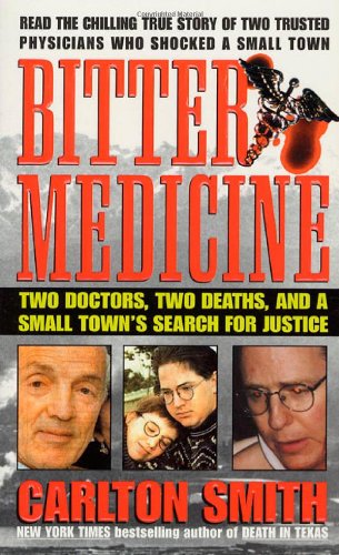 Stock image for Bitter Medicine: Two Doctors, Two Deaths, And A Small Town's Search For Justice (St. Martin's True Crime Library) for sale by BooksRun