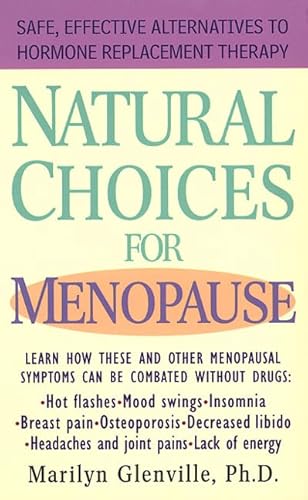 Beispielbild fr Natural Choices for Menopause: Safe, Effective Alternatives to Hormone Replacement Therapy zum Verkauf von ThriftBooks-Dallas