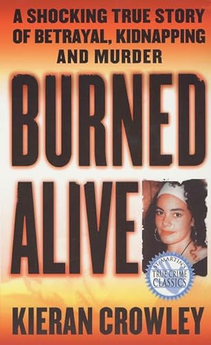 Beispielbild fr Burned Alive: A Shocking True Story of Betrayal, Kidnapping, and Murder zum Verkauf von BooksRun