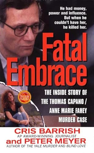 Imagen de archivo de Fatal Embrace: The Inside Story Of The Thomas Capano/Anne Marie Fahey Murder Case (St. Martin's True Crime Library) a la venta por HPB-Emerald