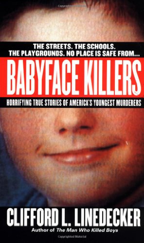 Imagen de archivo de Babyface Killers : Hoffifying True Stories of America's Youngest Murderers a la venta por Better World Books