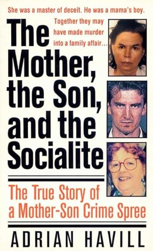 Stock image for The Mother, The Son, And The Socialite: The True Story Of A Mother-Son Crime Spree (St. Martin's True Crime Library) for sale by SecondSale