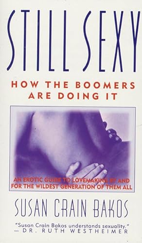 Stock image for Still Sexy: How The Boomers Are Doing It for sale by Wonder Book