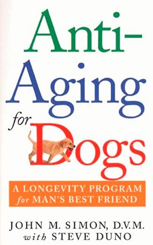 Imagen de archivo de Anti-Aging for Dogs: A Longevity Program For Man's Best Friend a la venta por -OnTimeBooks-