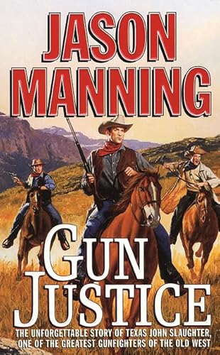 Beispielbild fr Gun Justice : The Unforgettable Story of Texas John Slaughter, One of the Greatest Gunfighters of the Old West zum Verkauf von Better World Books