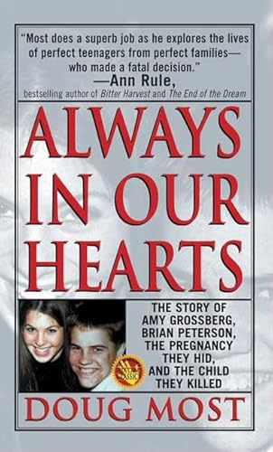 Stock image for Always In Our Hearts: The Story Of Amy Grossberg, Brian Peterson, The Pregnancy They Hid And The Baby They Killed for sale by SecondSale