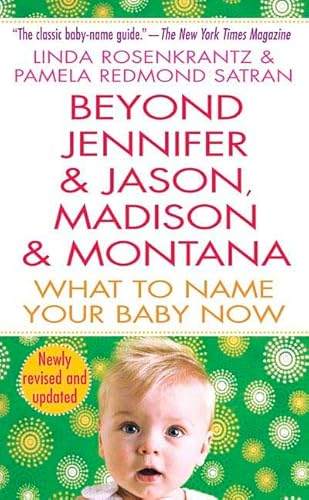 Stock image for Beyond Jennifer and Jason, Madison and Montana : What to Name Your Baby Now for sale by Better World Books