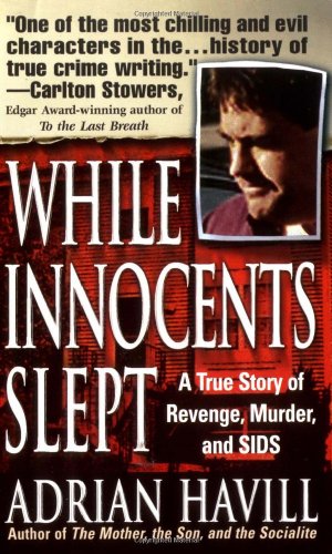 Beispielbild fr While Innocents Slept: A Story of Revenge, Murder, and SIDS zum Verkauf von Half Price Books Inc.