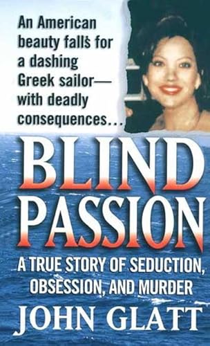 Beispielbild fr Blind Passion: A True Story of Seduction, Obsession, and Murder zum Verkauf von BooksRun