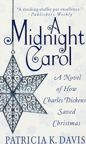 Stock image for A Midnight Carol: A Novel of How Charles Dickens Saved Christmas for sale by Wonder Book