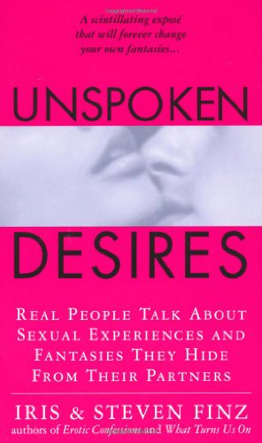 Stock image for Unspoken Desires : Real Prople Talk about Sexual Experiences and Fantasies They Hide from Their Partners for sale by Better World Books: West