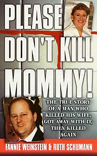 Beispielbild fr Please Don't Kill Mommy!: The True Story of a man who killed his wife, got away with it, then killed again zum Verkauf von BooksRun