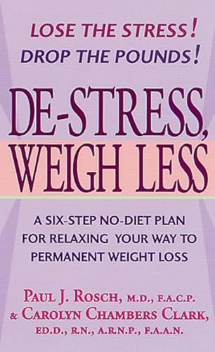 Imagen de archivo de De-Stress, Weigh Less: A Six-Step No-Diet Plan For Relaxing Your Way To Permanent Weight Loss a la venta por Once Upon A Time Books