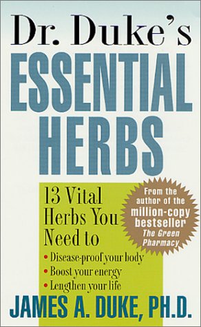 Stock image for Dr. Duke's Essential Herbs : 13 Vital Herbs You Need to Disease-Proof Your Body, Boost Your Energy, Lengthen Your Life for sale by Better World Books