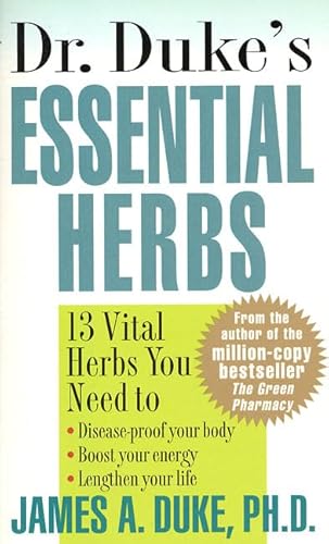 Stock image for Dr. Duke's Essential Herbs : 13 Vital Herbs You Need to Disease-Proof Your Body, Boost Your Energy, Lengthen Your Life for sale by Better World Books