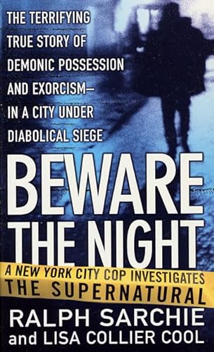 Beware the Night: A New York City Cop Investigates the Supernatural (9780312977375) by Sarchie, Ralph; Cool, Lisa Collier