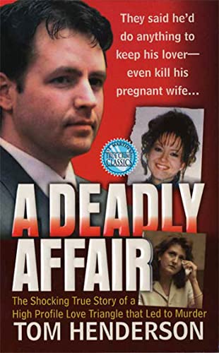 A Deadly Affair : The Shocking True Story of a High Profile Love Triangle and Gruesome Death