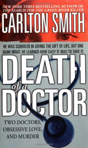 Beispielbild fr Death of a Doctor : Two Doctors, Obsessive Love, and Murder zum Verkauf von Better World Books
