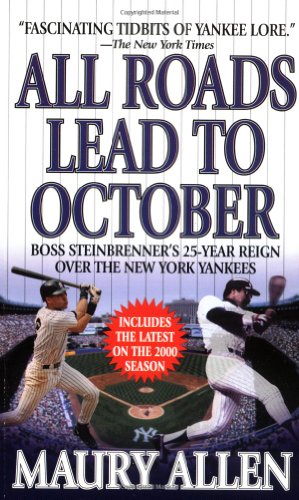 Imagen de archivo de All Roads Lead to October: Boss Steinbrenners 25-Year Reign over the New York Yankees a la venta por Red's Corner LLC