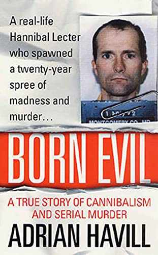 Born Evil: A True Story of Cannibalism and Serial Murder (9780312978907) by Havill, Adrian