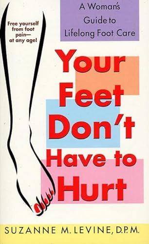 Beispielbild fr Your Feet Don't Have to Hurt : A Woman's Guide to Lifelong Foot Care zum Verkauf von Better World Books