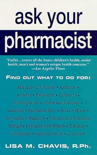 Ask Your Pharmacist: A Leading Pharmacist Answers Your Most Frequently Asked Questions