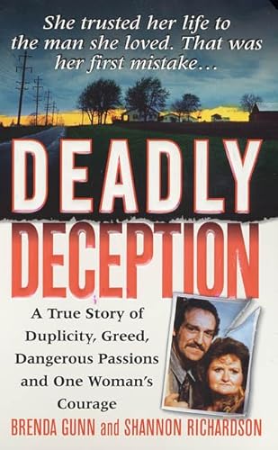 Stock image for Deadly Deception : A True Story of Duplicity, Greed, Dangerous Passions and One Woman's Courage for sale by Better World Books: West