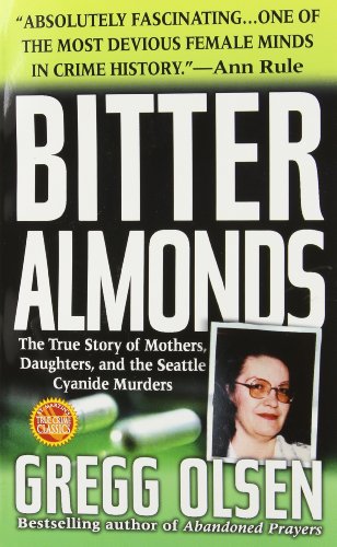 9780312982003: Bitter Almonds : The True Story of Mothers, Daughters, and the Seattle Cyanide Murders