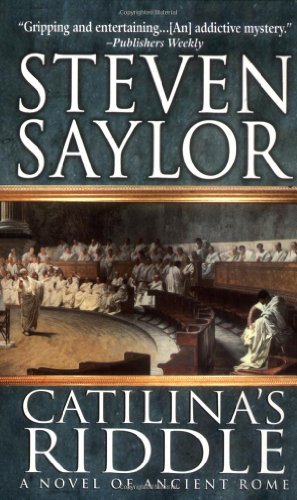 Catilina's Riddle: A Novel of Ancient Rome (Novels of Ancient Rome) (9780312982119) by Saylor, Steven