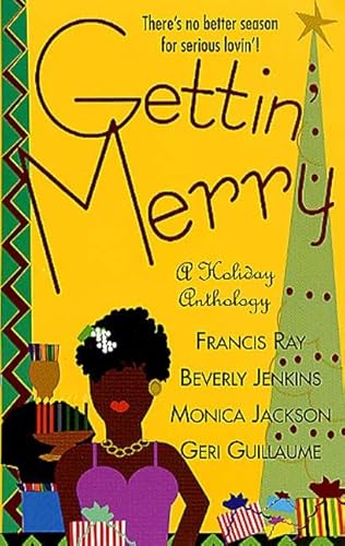 Gettin' Merry (9780312982195) by Beverly Jenkins; Geri Guillaume; Francis Ray; Monica Jackson