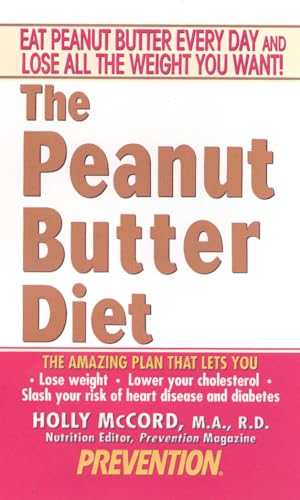 Prevention's the Peanut Butter Diet: The Amazing Eating Plan That Lets You Lose Weight, Lower You...