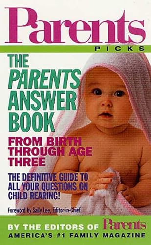 Stock image for The Parents Answer Book: From Birth Through Age Three (Parent's Picks) for sale by HPB-Emerald