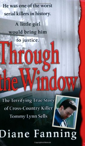 Beispielbild fr Through the Window: The Terrifying True Story of Cross-Country Killer Tommy Lynn Sells zum Verkauf von BooksRun