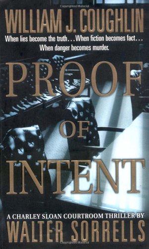 Beispielbild fr Proof of Intent : A Charley Sloan Courtroom Thriller zum Verkauf von Better World Books