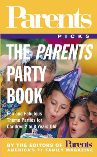 9780312988722: The "Parents" Party Book: Fun and Fabulous Theme Parties for Children 2 to 8 Years Old ("Parents" Picks S.)