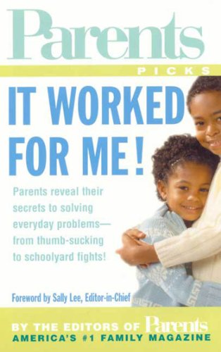 Beispielbild fr It Worked for Me! : Parents Reveal Their Secets to Solving Everyday Problems - From Thumb Sucking to Schoolyard Fights! zum Verkauf von Better World Books