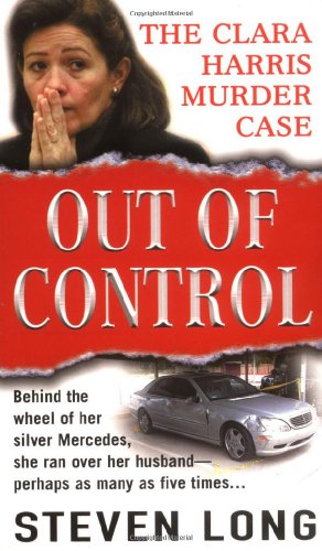 Imagen de archivo de Out of Control : The Clara Harris Murder Case a la venta por Better World Books