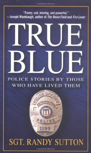 Stock image for True Blue: Police Stories by Those Who Have Lived Them for sale by SecondSale