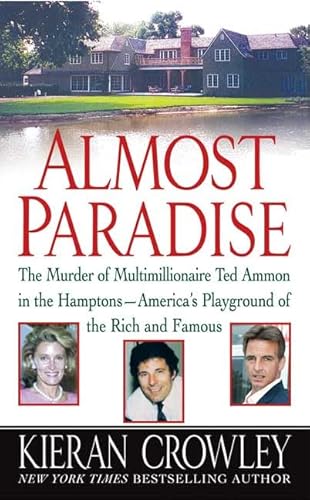 Beispielbild fr Almost Paradise : The Murder of Multimillionaire Ted Ammon in the Hamptons--America's Playground of the Rich and Famous zum Verkauf von Better World Books