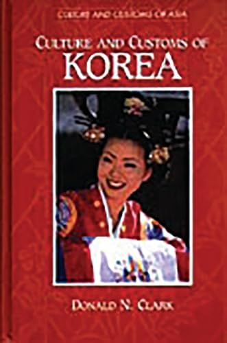 9780313007279: Culture and Customs of Korea