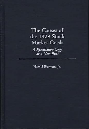 9780313007996: [(The Causes of the 1929 Stock Market Crash : A Speculative Orgy or a New Era?)] [By (author) Harold Bierman] published on (April, 1998)