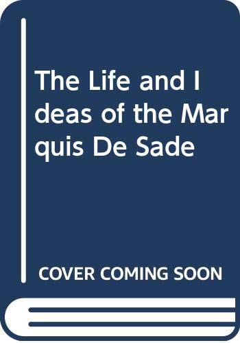 Stock image for The Life and Ideas of the Marquis de Sade for sale by Better World Books