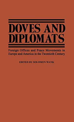 Beispielbild fr Doves and Diplomats : Foreign Offices and Peace Movements in Europe and America in the Twentieth Century zum Verkauf von Better World Books: West